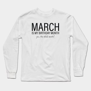 March My Birthday Month, March Birthday Shirt, Birthday Gift Unisex, Pisces and Aries Birthday, Girl and Boy Gift, March Lady and Gentleman Gift, Women and Men Gift Long Sleeve T-Shirt